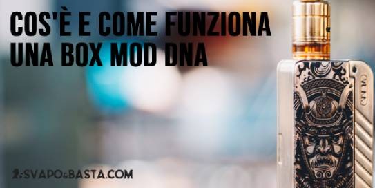 Cos'è e come funziona una box mod DNA