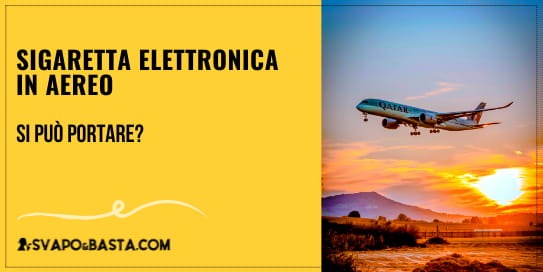 Si può portare la sigaretta elettronica in aereo? Novità e divieti 2026