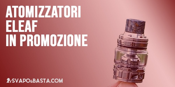 Eleaf Atomizzatori in offerta uno sconto ti attende
