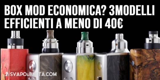 Box mod economica? 3 modelli efficienti a meno di 40€