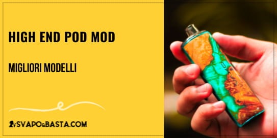 High end pod mod: i migliori modelli 2022