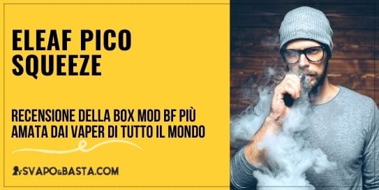 Eleaf Pico Squeeze: recensione della box mod BF più amata dai vaper di tutto il mondo