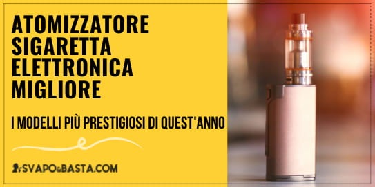 Atomizzatore sigaretta elettronica migliore (2022)