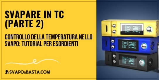 Controllo della temperatura nello svapo: tutorial semplice per l'uso del TC