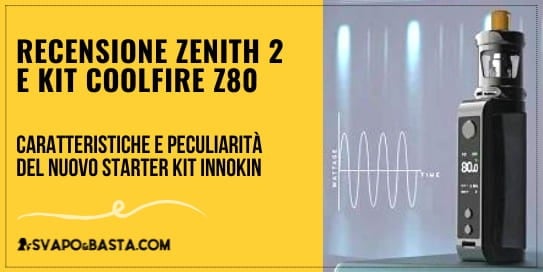 Recensione Atomizzatore Zenith 2 e del kit Coolfire Z80