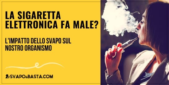 La sigaretta elettronica fa male o no?