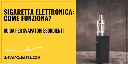 Sigaretta elettronica: come funziona? Guida per svapatori esordienti