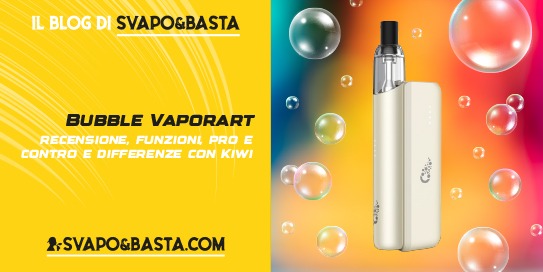 Bubble Vaporart: recensione, funzioni e differenze con Kiwi