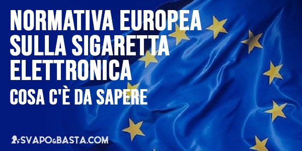 Normativa europea sulla sigaretta elettronica: cosa c'è da sapere