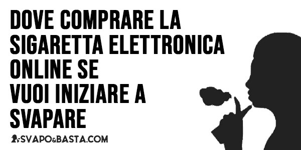 Dove comprare la sigaretta elettronica online se vuoi iniziare a svapare