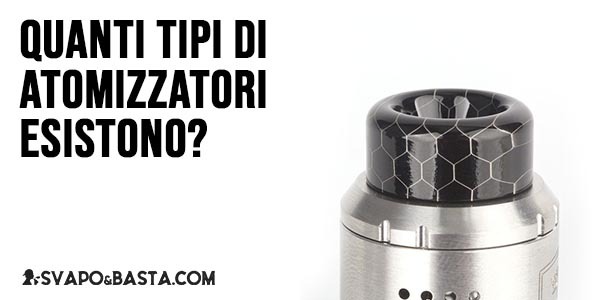 Quanti tipi di atomizzatori esistono?
