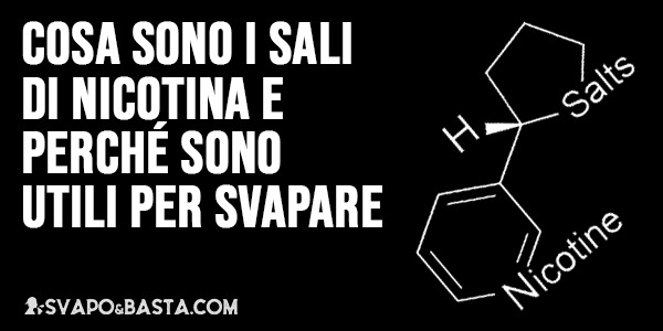 Cosa sono i sali di nicotina e perché sono utili per svapare