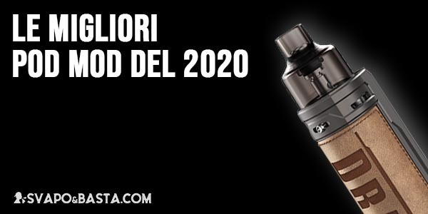 Le migliori pod mod del 2020