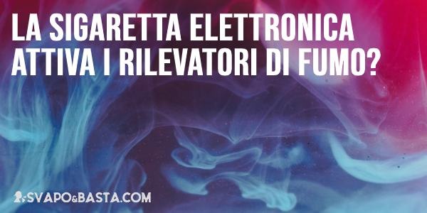 La sigaretta elettronica attiva i rilevatori di fumo?