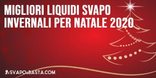 Migliori liquidi svapo invernali: ecco quali scegliere per il Natale 2020