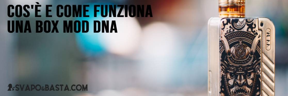Cos'è e come funziona una box mod DNA