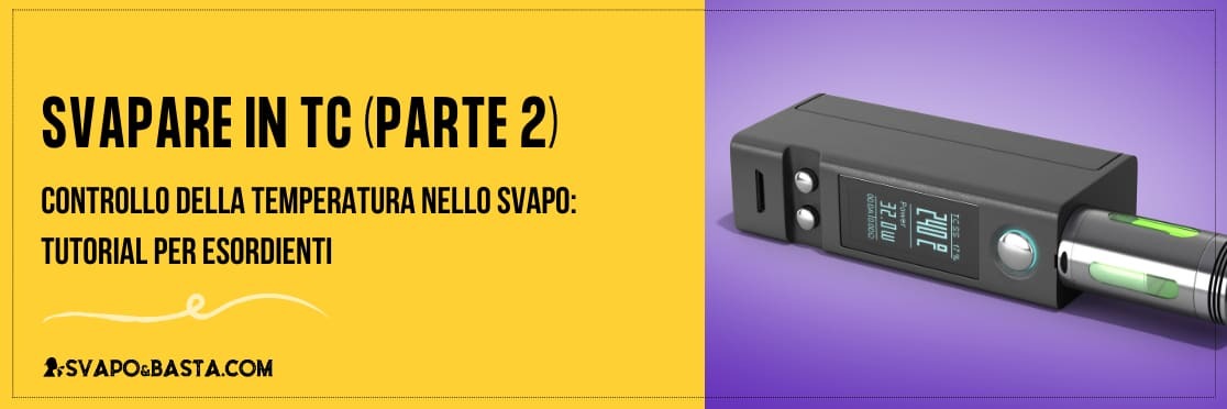 Controllo della temperatura nello svapo: tutorial semplice per l'uso del TC
