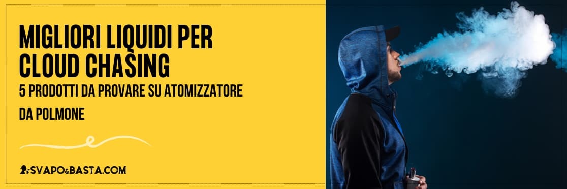 Migliori liquidi per cloud chasing (2022)