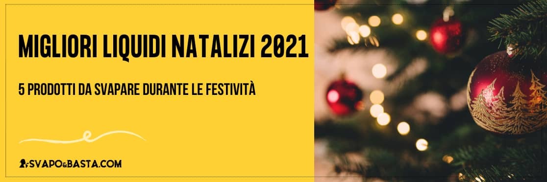 Migliori liquidi natalizi: cosa svapare a Natale 2021