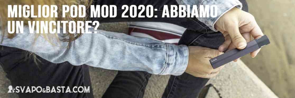Miglior pod mod 2020: abbiamo un vincitore?